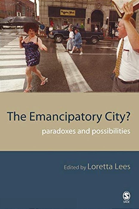 The Emancipatory City?: Paradoxes And Possibilities-..