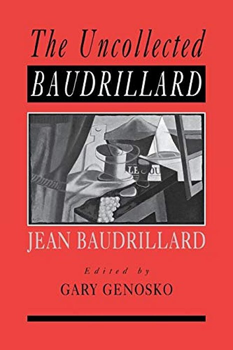 The Uncollected Baudrillard-..