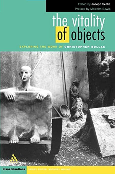The Vitality Of Objects: Exploring The Work Of Christopher Bollas-..