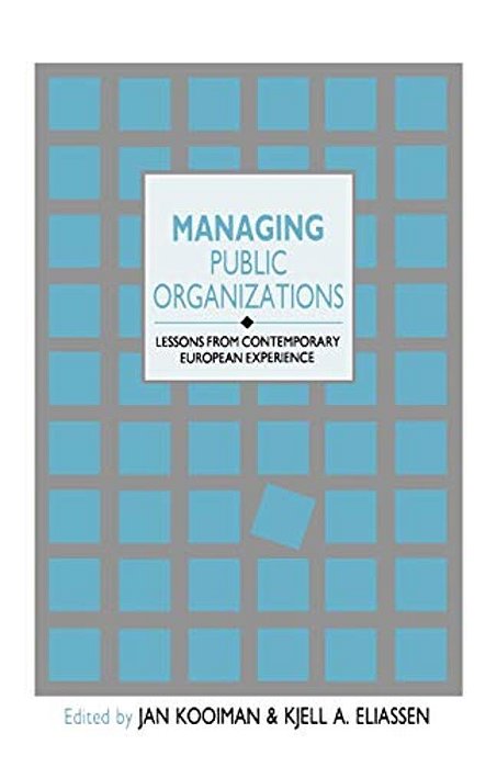 Managing Public Organizations: Lessons From Contemporary European Experience-..