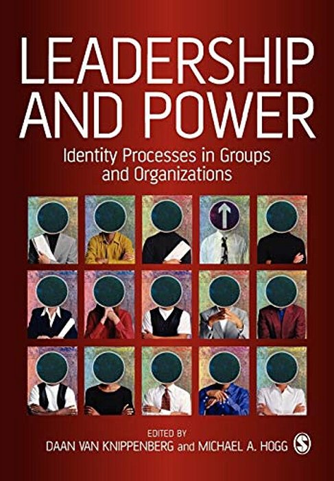 Leadership And Power: Identity Processes In Groups And Organizations-..