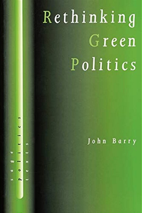 Rethinking Green Politics: Nature, Virtue And Progress-..