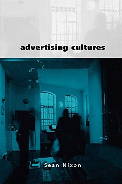 Advertising Cultures: Gender, Commerce, Creativity-..