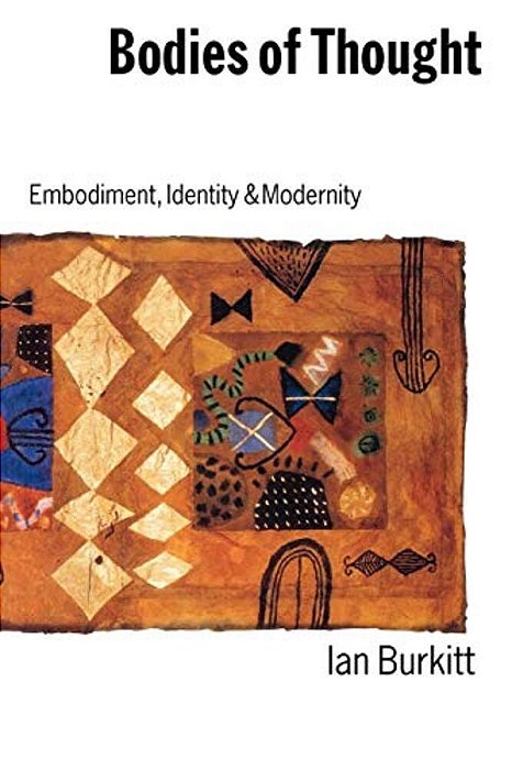 Bodies Of Thought: Embodiment, Identity And Modernity-..