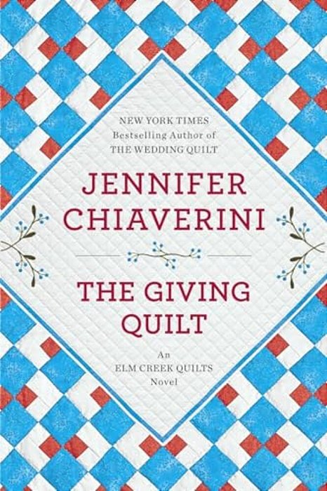 The Giving Quilt: An Elm Creek Quilts Novel-..