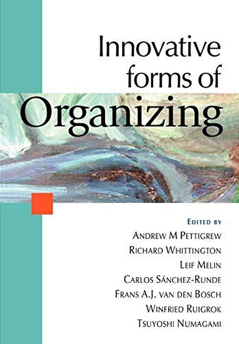 Innovative Forms Of Organizing: International Perspectives-..