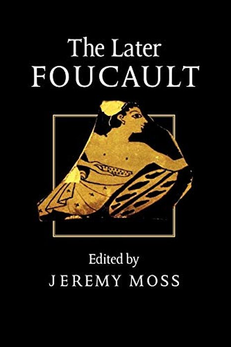 The Later Foucault: Politics And Philosophy-..