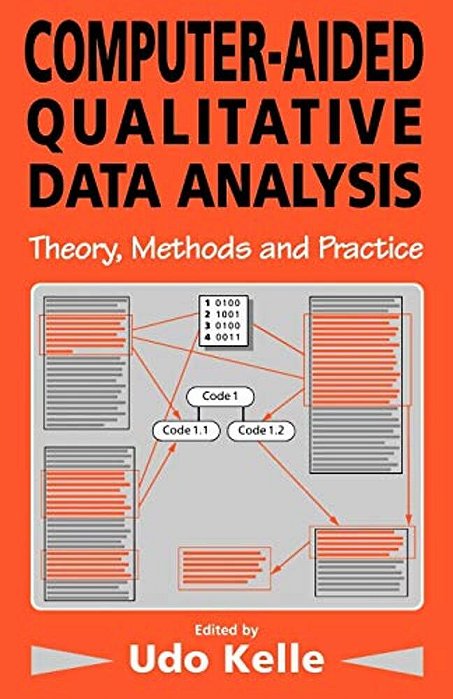 Computer-Aided Qualitative Data Analysis: Theory, Methods And Practice-..