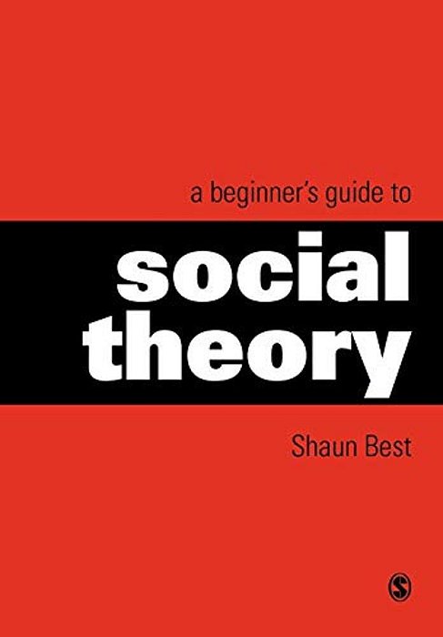 A Beginner's Guide To Social Theory-..