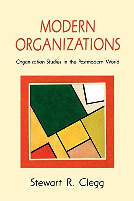 Modern Organizations: Organization Studies In The Postmodern World-..