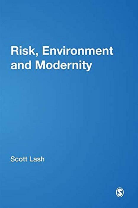 Risk, Environment And Modernity: Towards A New Ecology-..