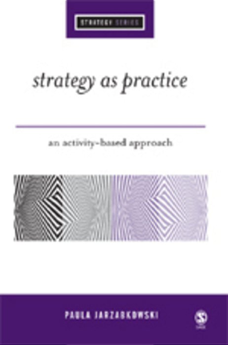 Strategy As Practice: An Activity Based Approach-..