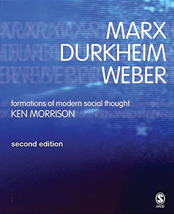 Marx, Durkheim, Weber: Formations Of Modern Social Thought-..
