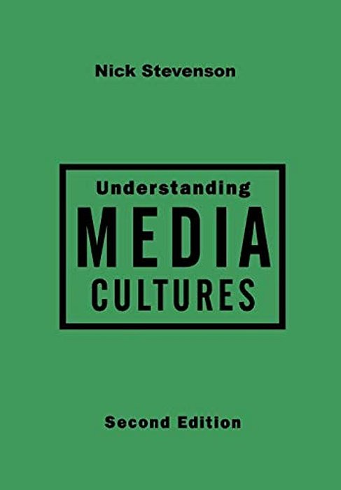 Understanding Media Cultures: Social Theory And Mass Communication-..