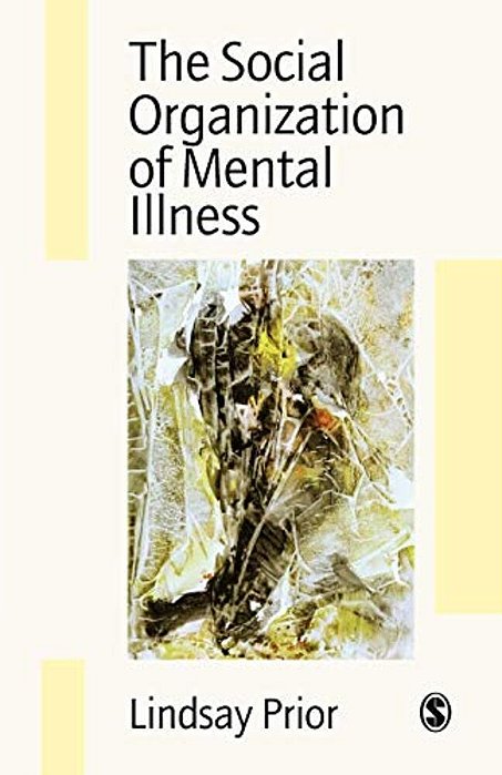 The Social Organization Of Mental Illness-..