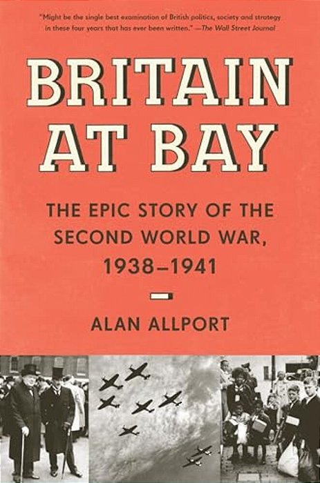 Britain At Bay: The Epic Story Of The Second World War, 1938-1941-..