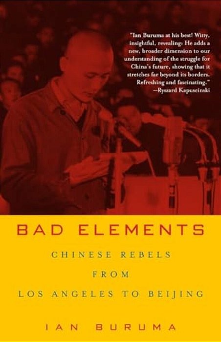 Bad Elements: Chinese Rebels From Los Angeles To Beijing-..