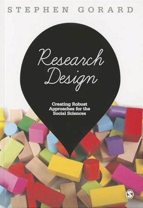 Research Design: Creating Robust Approaches For The Social Sciences-..