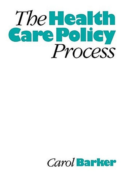 The Health Care Policy Process-..