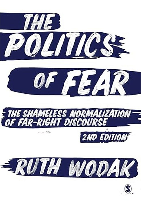 The Politics Of Fear: The Shameless Normalization Of Far-Right Discourse-..