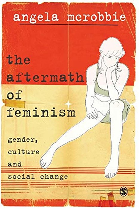 The Aftermath Of Feminism: Gender, Culture And Social Change-..