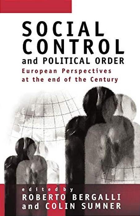 Social Control And Political Order: European Perspectives At The End Of The Century-..