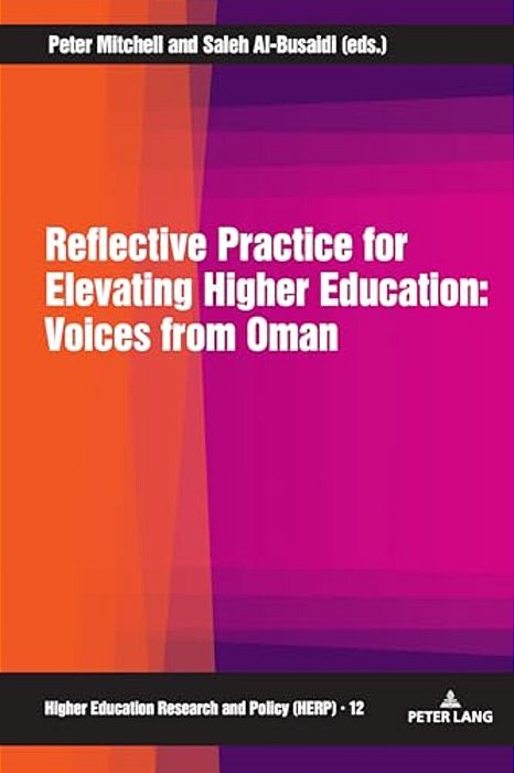 Reflective Practice For Elevating Higher Education: Voices From Oman-..