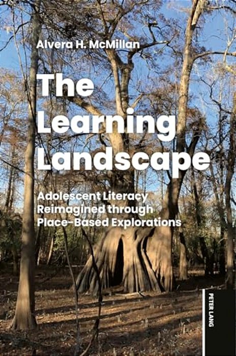 The Learning Landscape: Adolescent Literacy Reimagined Through Place-Based Explorations-..