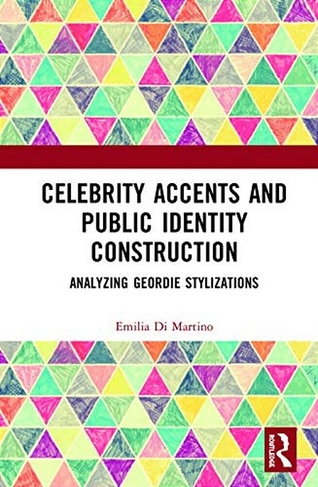 Celebrity Accents And Public Identity Construction: Analyzing Geordie Stylizations-..