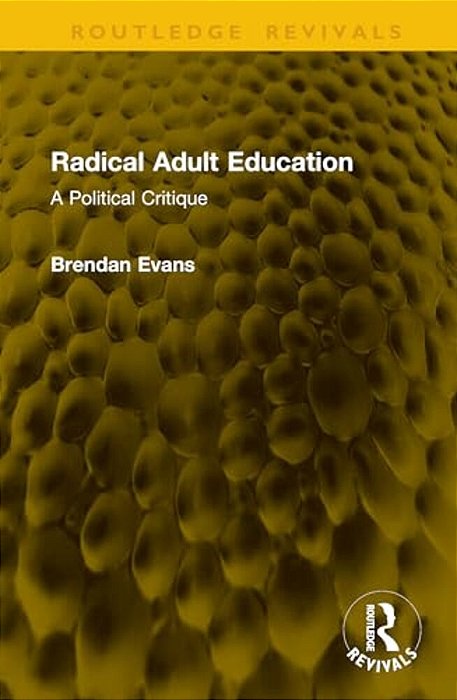 Radical Adult Education: A Political Critique-..