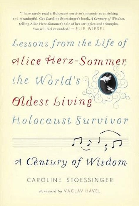 A Century Of Wisdom: Lessons From The Life Of Alice Herz-Sommer, The World's Oldest Living Holocaust Survivor-..