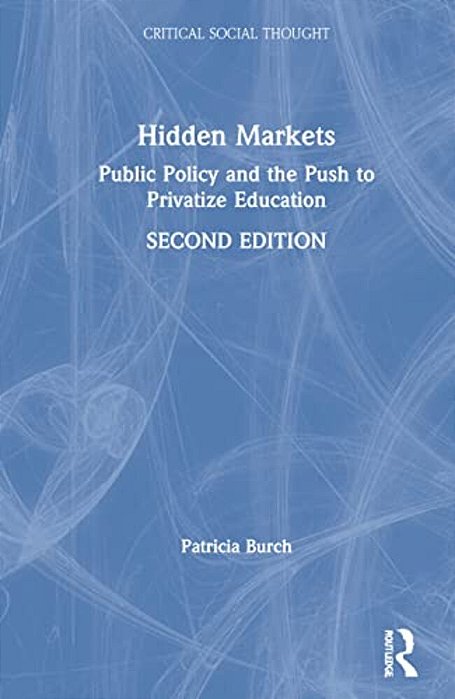 Hidden Markets: Public Policy And The Push To Privatize Education-..