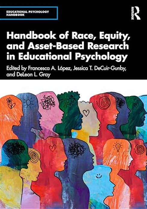 Handbook Of Race, Equity, And Asset-Based Research In Educational Psychology-..