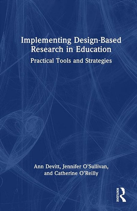 Implementing Design-Based Research In Education: Practical Tools And Strategies-..