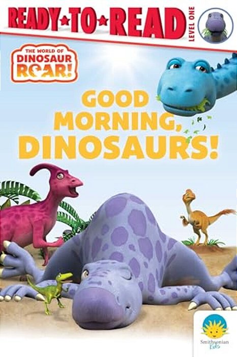 Good Morning, Dinosaurs!: Ready-To-read Level 1-..