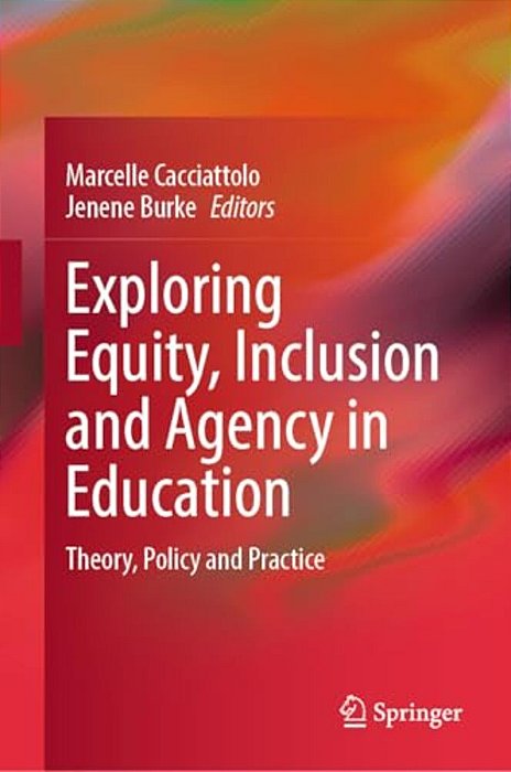 Exploring Equity, Inclusion And Agency In Education: Theory, Policy And Practice-..
