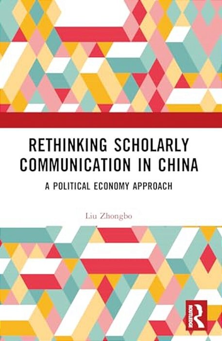 Rethinking Scholarly Communication In China: A Political Economy Approach-..