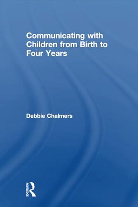 Communicating With Children From Birth To Four Years-..
