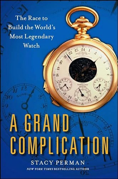Grand Complication: The Race To Build The World's Most Legendary Watch-..