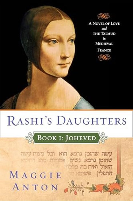 Rashi's Daughters, Book I: Joheved: A Novel Of Love And The Talmud In Medieval France-..