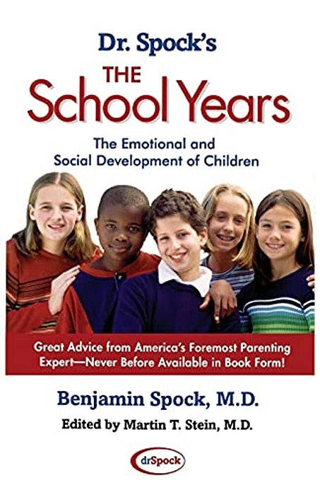 Dr. Spock's The School Years: The Emotional And Social Development Of Children-..