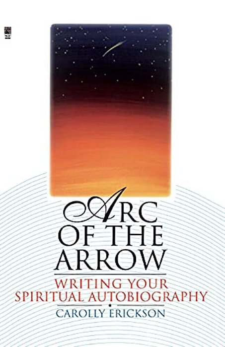 Arc Of The Arrow: Writing Your Spiritual Autobiography-..