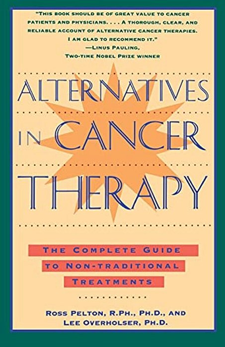 Alternatives In Cancer Therapy: The Complete Guide To Alternative Treatments-..