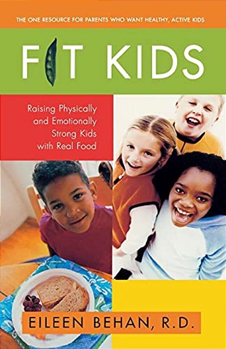 Fit Kids: Raising Physically And Emotionally Strong Kids With Real Food-..
