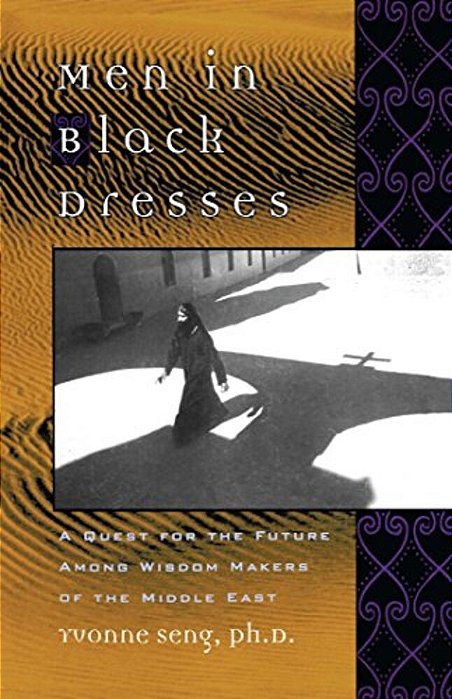 Men In Black Dresses: A Quest For The Future Among Wisdom-Makers Of The Middle East-..