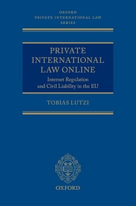 Private International Law Online: Internet Regulation And Civil Liability In The Eu-..