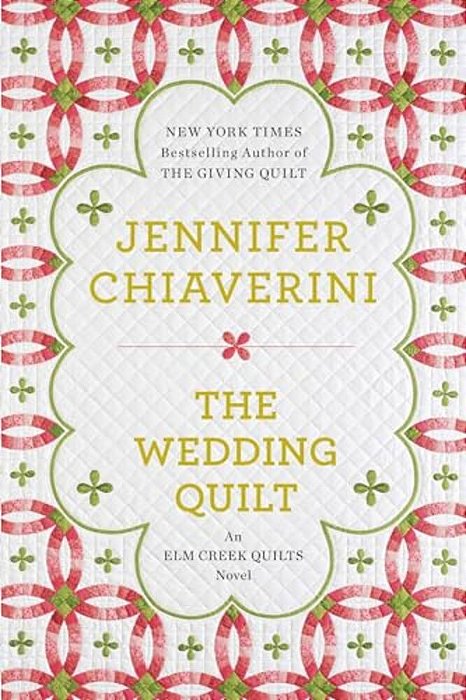The Wedding Quilt: An Elm Creek Quilts Novel-..