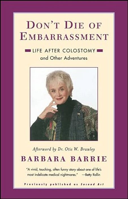 Don't Die Of Embarrassment: Life After Colostomy And Other Adventures-..