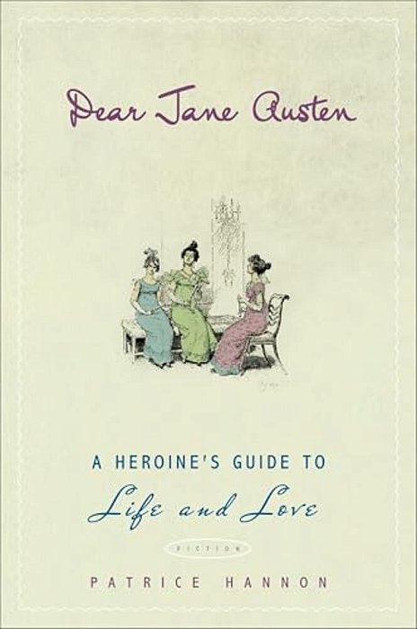 Dear Jane Austen: A Heroine's Guide To Life And Love-..