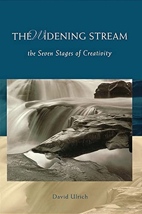 The Widening Stream: The Seven Stages Of Creativity-..